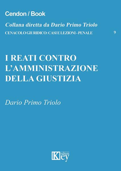 I reati contro l'amministrazione della giustizia - Dario Primo Triolo - copertina