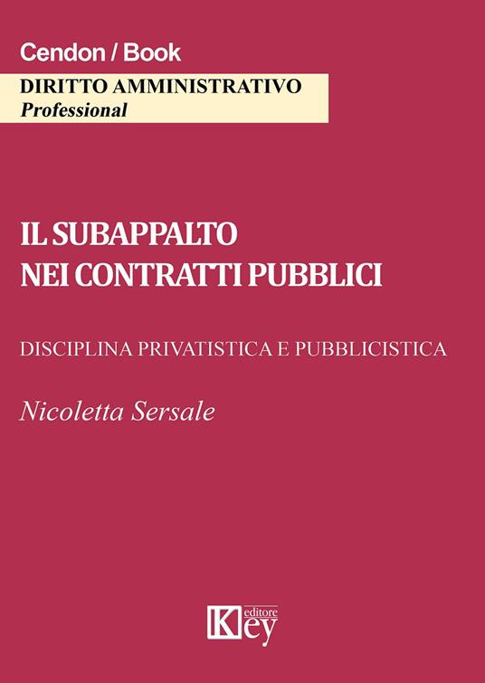 Il subappalto nei contratti pubblici. Disciplina privatistica e pubblicistica - Nicoletta Sersale - copertina