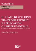 Il reato di stalking tra profili teorici e applicazioni giurisprudenziali. Un viaggio tra procedure e diritto