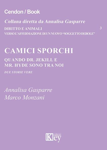 Camici sporchi. Quando Dr. Jekill e Mr. Hyde sono tra noi. Due storie vere - Annalisa Gasparre,Marco Monzani - copertina