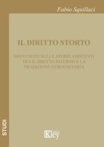 Il diritto storto. Brevi note sulle aporie esistenti tra il diritto interno e la tradizione eurounitaria