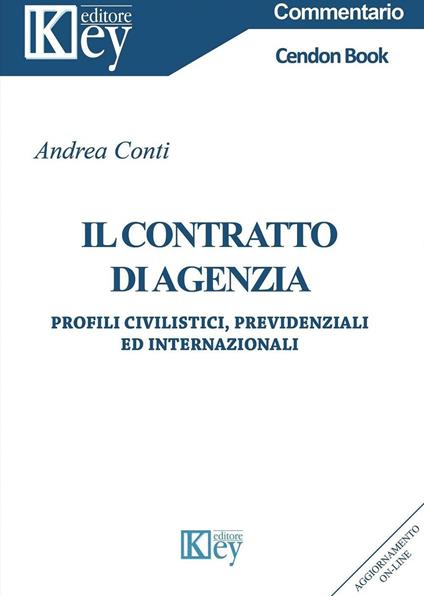 Il contratto di agenzia. Profili civilistici, previdenziali ed internaizonali - Andrea Conti - copertina