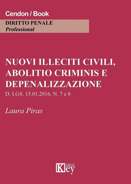 Nuovi illeciti civili, abolitio criminis e depenalizzazione - Laura Piras - copertina