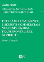 Tutela dell'ambiente e segreti commerciali nelle spedizioni transfrontaliere di rifiuti