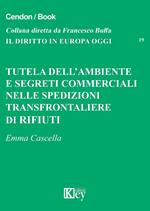 Tutela dell’ambiente e segreti commerciali nelle spedizioni transfrontaliere di rifiuti