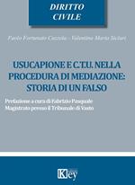 USUCAPIONE E C.T.U. NELLA PROCEDURA DI MEDIAZIONE: STORIA DI UN FALSO