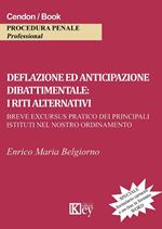 DEFLAZIONE ED ANTICIPAZIONE DIBATTIMENTALE: I RITI ALTERNATIVI