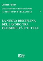 La nuova disciplina del lavoro tra flessibilità e tutele