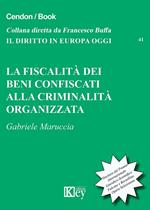 La fiscalità dei beni confiscati alla criminalità organizzata