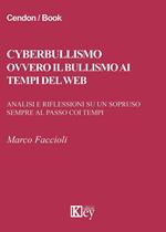 Cyberbullismo ovvero il bullismo ai tempi del web. Analisi e riflessioni su un sopruso sempre al passo coi tempi