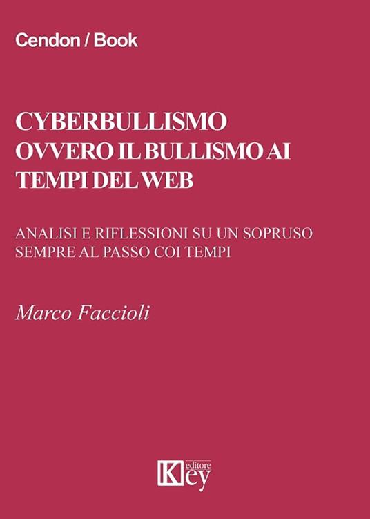 Cyberbullismo ovvero il bullismo ai tempi del web - Marco Faccioli - ebook