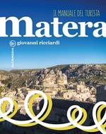 Matera. Il manuale del turista