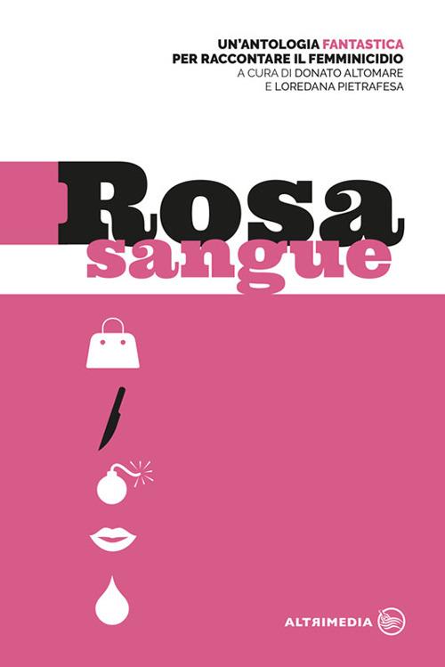 Rosa sangue. Antologia fantastica per raccontare il femminicidio - copertina