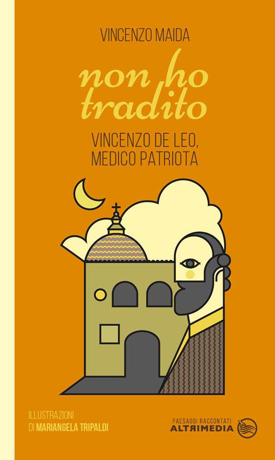 Non ho tradito. Vincenzo De Leo, medico patriota - Vincenzo Maida - copertina