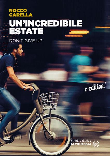 Un' incredibile estate. Don't give up - Rocco Carella - ebook