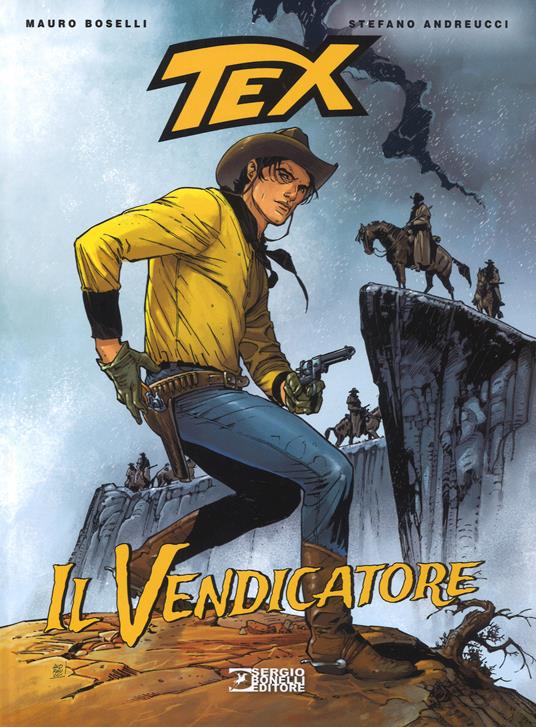 Tex. Il vendicatore - Mauro Boselli,Stefano Andreucci - copertina