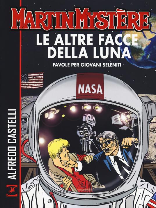 Martin Mystère. Le altre facce della luna. Favole per giovani seleniti - Alfredo Castelli - copertina