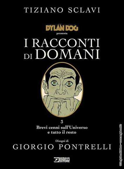 Dylan Dog presenta I racconti di domani. Vol. 3: Brevi cenni sull'universo e tutto il resto - Tiziano Sclavi - copertina