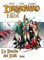 La banda dei folli. Dragonero. Gli eroi