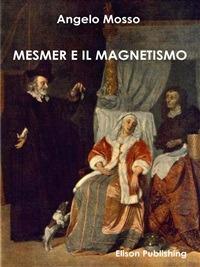 Mesmer e il magnetismo - Angelo Mosso - ebook