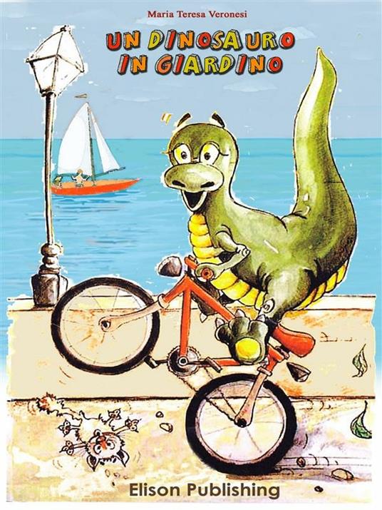 Un dinosauro in giardino - Maria Teresa Veronesi - ebook