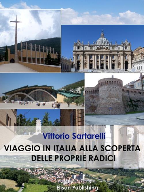 Viaggio in Italia alla scoperta delle proprie radici - Vittorio Sartarelli - ebook