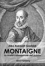 Montaigne. La scelta consapevole del dubbio