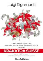 Krakatoa Suisse. Come la pandemia Covid innescò l'eruzione monetaria elvetica ovvero Krakatoa Suisse