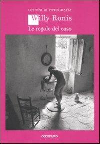 Le regole del caso. Ediz. illustrata - Willy Ronis - copertina