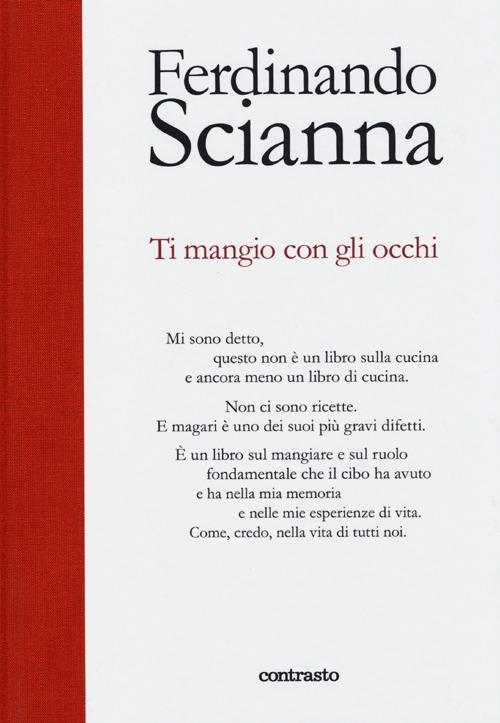 Ti mangio con gli occhi. Ediz. illustrata - Ferdinando Scianna - copertina