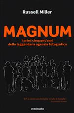 Magnum. I primi cinquant'anni della leggendaria agenzia fotografica. Ediz. illustrata