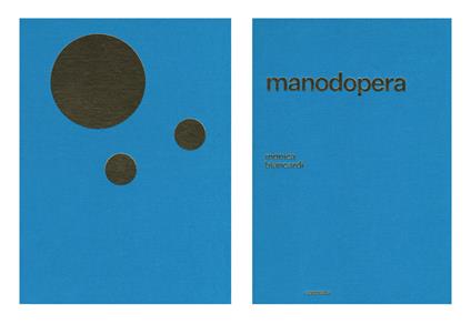 Manodopera. Ediz. illustrata - Monica Biancardi - copertina