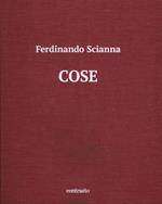 Cose. Catalogo della mostra (Brescia, 15 maggio-2 settembre 2018). Ediz. illustrata