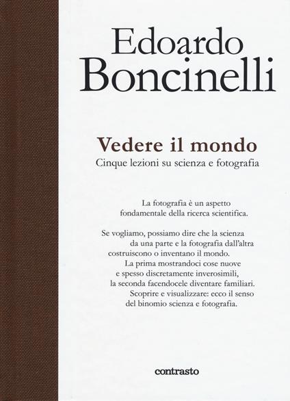 Vedere il mondo. Cinque lezioni su scienza e fotografia. Ediz. a colori - Edoardo Boncinelli - copertina