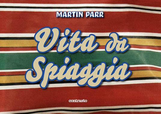 Martin Parr. Vita da spiaggia. Ediz. illustrata - copertina