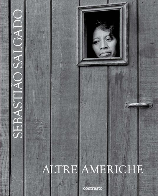 Altre americhe. Ediz. illustrata - Sebastião Salgado - copertina