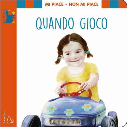 Mi piace non mi piace. Quando gioco. Ediz. a colori - Lodovica Cima - copertina