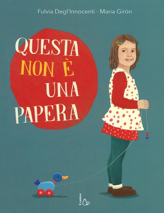 Questa non è una papera. Ediz. a colori - Fulvia Degl'Innocenti,Maria Giron - copertina