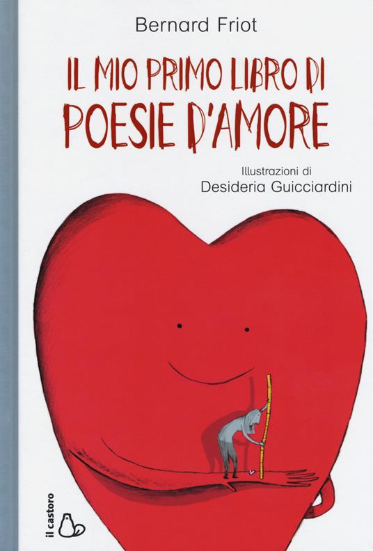 Il mio primo libro di poesie d'amore. Ediz. a colori - Bernard Friot - copertina