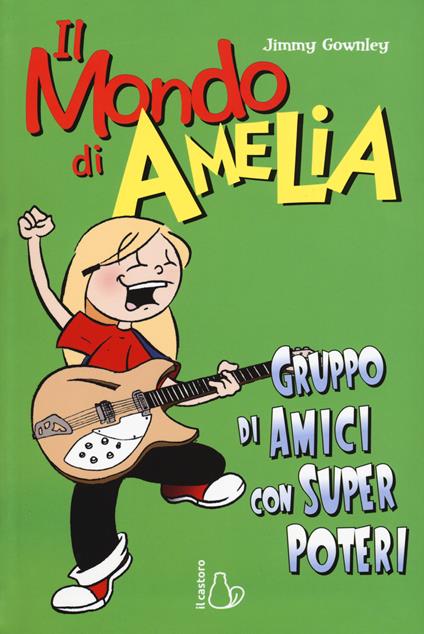 Il mondo di Amelia. Un gruppo di amici con super poteri - Jimmy Gownley - copertina