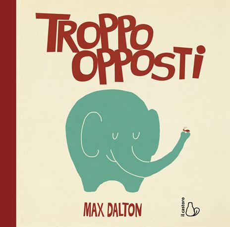 Troppo opposti. Ediz. a colori - Max Dalton - copertina