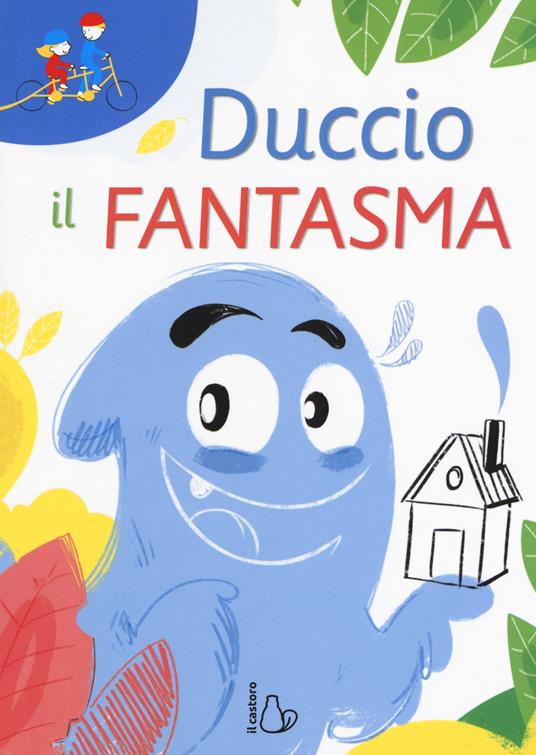 Duccio il fantasma. Ediz. ad alta leggibilità - Giuditta Campello,Fabio Santomauro - copertina