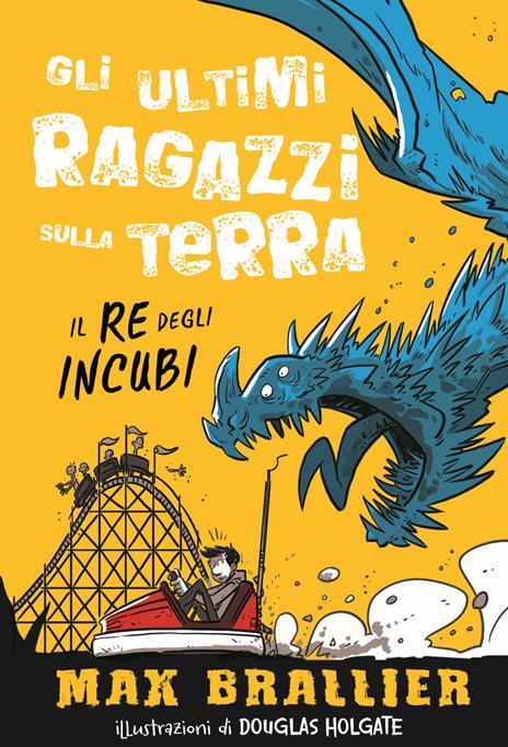 Il re degli incubi. Gli ultimi ragazzi sulla Terra. Ediz. illustrata. Vol. 3 - Max Brallier - copertina