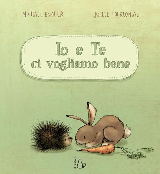 Io e te ci vogliamo bene - Michael Engler,Jöelle Tourlonias - copertina