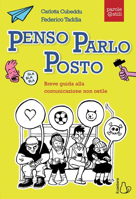 Penso, parlo, posto. Breve guida alla comunicazione non ostile - Carlotta Cubeddu,Federico Taddia - copertina