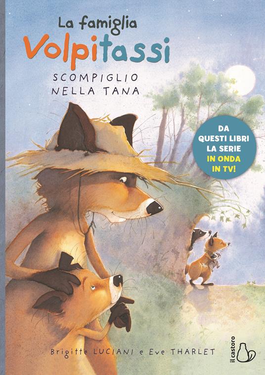 I Volpitassi. Vol. 2: Scompiglio nella tana - Brigitte Luciani,Eve Tharlet - copertina