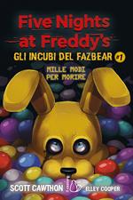 Mille modi per morire. Five nights at Freddy's. Gli incubi del Fazbear. Vol. 1