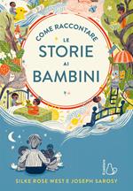 Come raccontare le storie ai bambini. Ediz. a colori