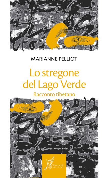 Lo stregone del Lago Verde. Racconto tibetano - Pelliot Marianne,Maurizio Gatti - ebook