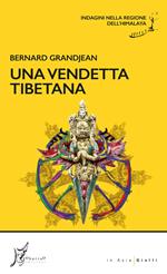 Una vendetta tibetana. Indagini nella regione dell’Himalaya